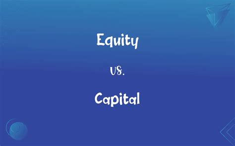 Equity vs. Capital: Understanding the Difference