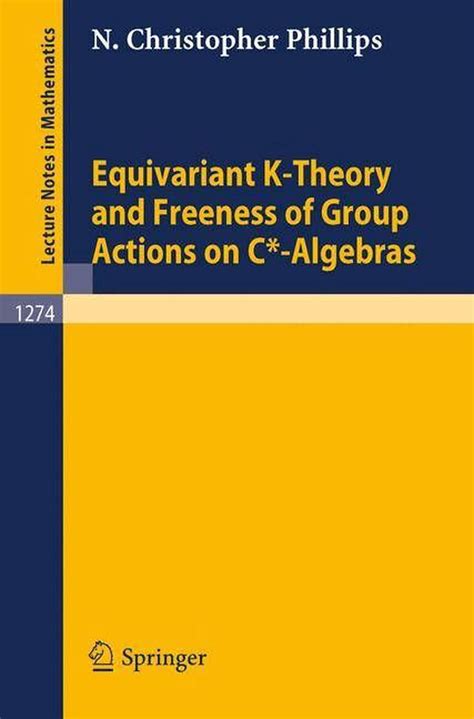 Equivariant K-Theory and Freeness of Group Actions on C*-Algebras 1st Edition PDF