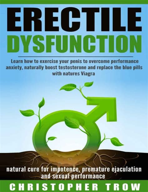 Erectile Dysfunction Amazing Erectile Dysfunction Treatment And Cure Learn How To Overcome Impotence And Enjoy Your Intimate Life Impotence Premature Ejaculation Male Enhancement PDF