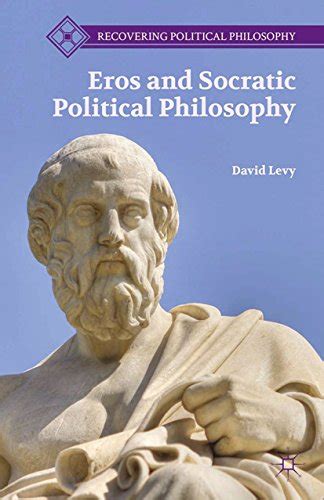 Eros and Socratic Political Philosophy Recovering Political Philosophy Kindle Editon