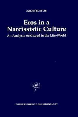 Eros in a Narcissistic Culture An Analysis Anchored in the Life-World 1st Edition Doc