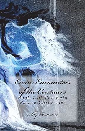 Erotic Encounters of the Centaurs Book 1 of The Rain Palace Chronicles Volume 1 Kindle Editon