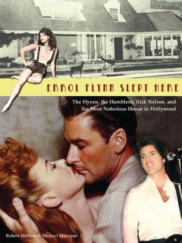 Errol Flynn Slept Here The Flynns the Hamblens Rick Nelson and the Most Notorious House in Hollywood Epub
