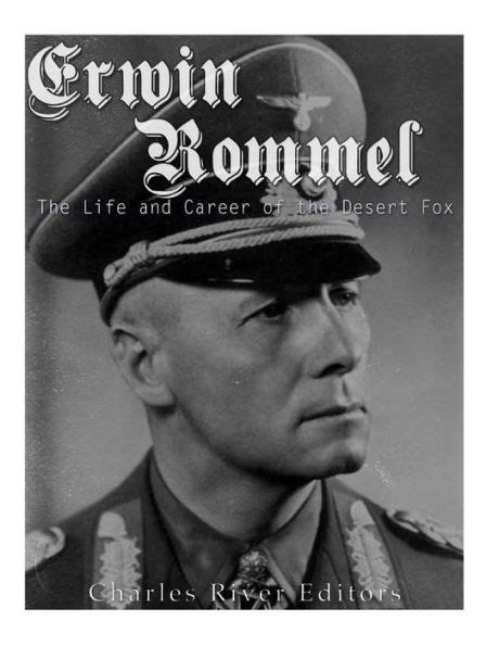 Erwin Rommel The Life and Career of the Desert Fox Kindle Editon