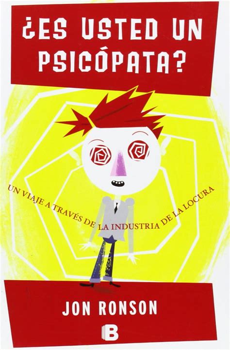 Es usted un psicopata The Psychopath Test Un viaje a traves de la industria de la locura A Journey Through the Madness Industry No Ficcion Spanish Edition Reader