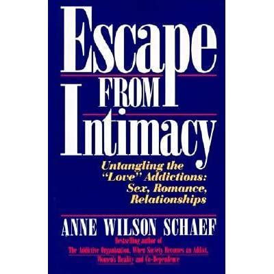 Escape from Intimacy Untangling the ``Love Addictions Sex Romance Relationships Doc