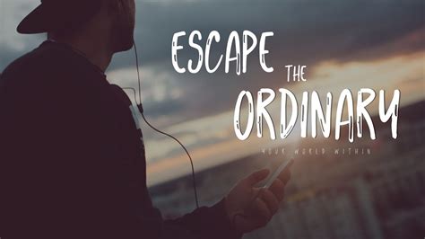 Escape the Ordinary: