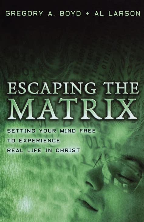 Escaping the Matrix: Setting Your Mind Free to Experience Real Life in Christ Ebook Reader