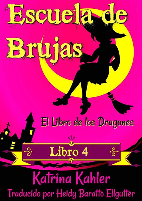 Escuela de Brujas Libro 4 El Libro de los Dragones Para niñas de 9 a 12 años Spanish Edition