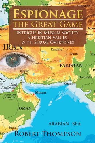 Espionage the Great Game Intrigue in Muslim Society Christian Values With Sexual Overtones Kindle Editon