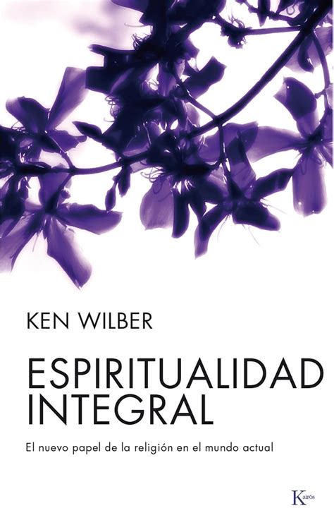 Espiritualidad integral El nuevo papel de la religiÃ³n en el mundo actual Spanish Edition Doc