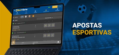 Esporte Sorte Bet: Desbloqueie o Potencial das APOSTAS ESPORTIVAS