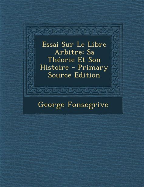 Essai Sur Le Libre Arbitre Primary Source Edition French Edition PDF