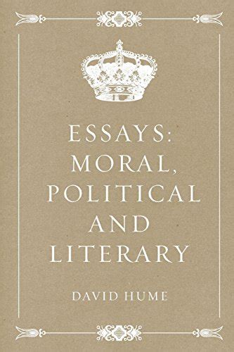 Essays Moral Political and Literary Reader