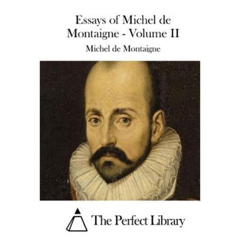 Essays of Montaigne Volume-II Complete and Illustrated Reader