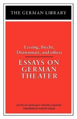 Essays on German Theater Lessing Brecht Durrenmatt and others German Library PDF