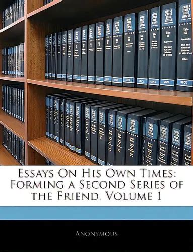 Essays on His Own Times Forming a Second Series of the Friend Vol 2 of 3 Classic Reprint Epub