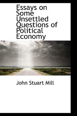 Essays on Some Unsettled Questions of Political Economy Kindle Editon