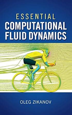 Essential Computational Fluid Dynamics Oleg Zikanov Solutions Kindle Editon