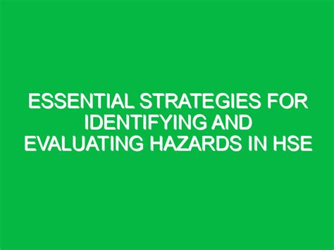 Essential Considerations: Assessing the Hazards