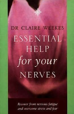 Essential Help for Your Nerves Recover from Nervous Fatigue and Overcome Stress and Fear Kindle Editon