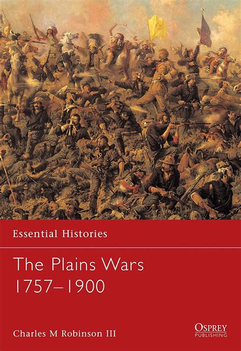 Essential Histories 59 The Plains Wars 1757-1900 PDF
