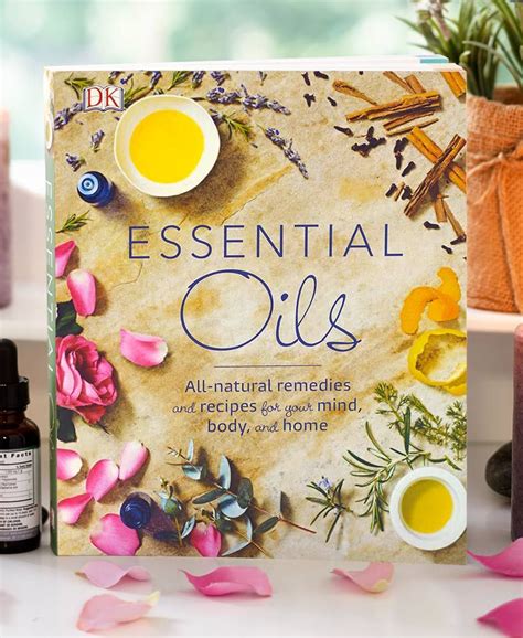 Essential Oils All-natural remedies and recipes for your mind body and home
