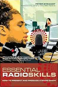 Essential Radio Skills How to Present and Produce a Radio Show 1st Edition Kindle Editon