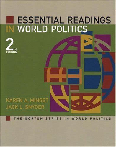 Essential Readings in World Politics Third Edition The Norton Series in World Politics Reader