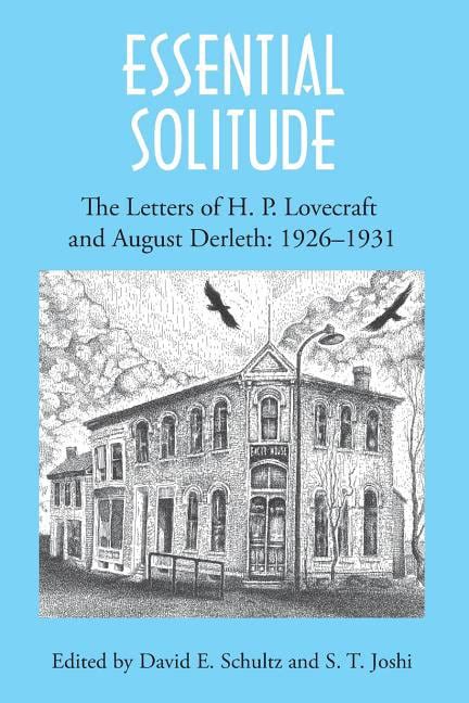 Essential Solitude The Letters of H P Lovecraft and August Derleth Volume 1 Epub