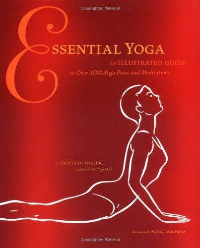 Essential Yoga An Illustrated Guide to Over 100 Yoga Poses and Meditations PDF