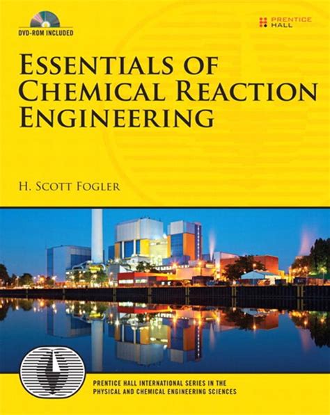 Essentials of Chemical Reaction Engineering Prentice Hall International Series in the Physical and Chemical Engineering Sciences Reader