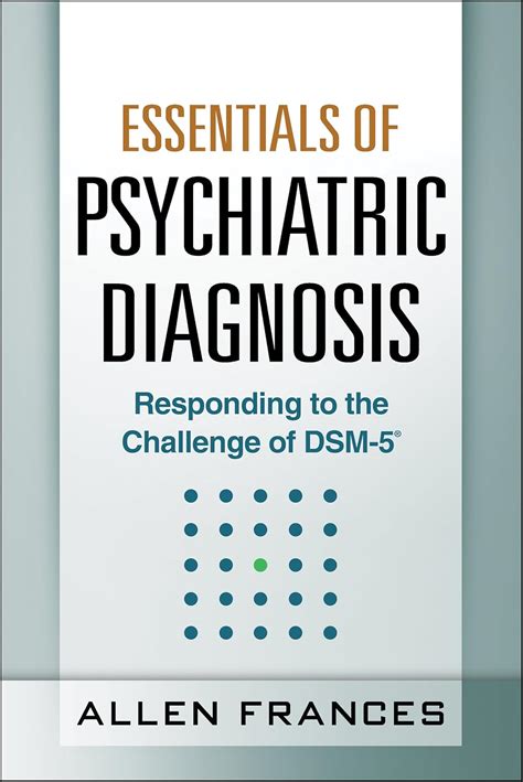 Essentials of Psychiatric Diagnosis First Edition Responding to the Challenge of DSM-5 Reader