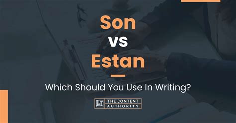 Estan vs Son: A Comprehensive Guide to Choosing the Right Verb