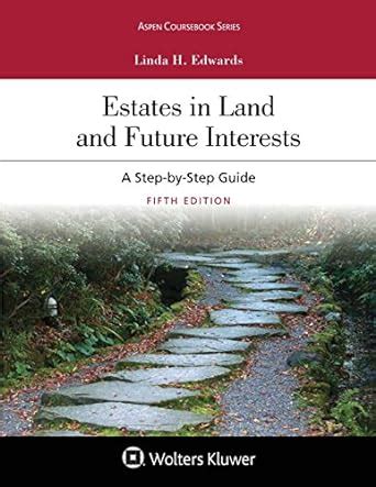 Estates In Land And Future Interests A Step-by-step Guide Coursebook Epub