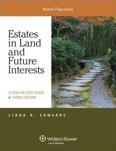 Estates in Land and Future Interests A Step By Step Guide 3e Reader