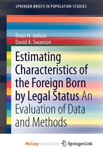 Estimating Characteristics of the Foreign-Born by Legal Status An Evaluation of Data and Methods PDF