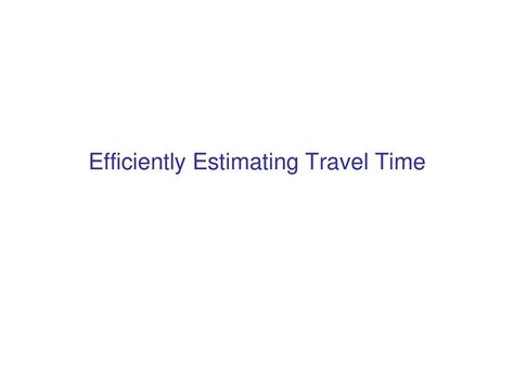 Estimating travel time: