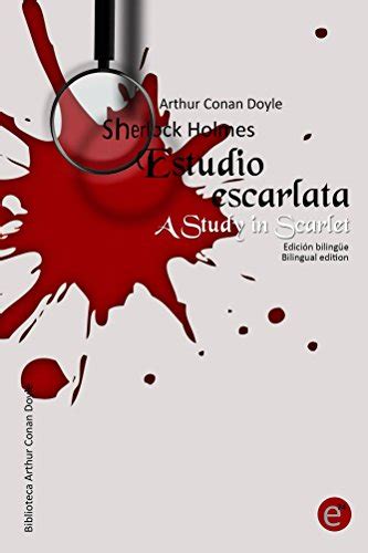 Estudio en escarlata A Study in Scarlet Edición bilingüe Bilingual edition Colección Clásicos bilingües Volume 7 Spanish Edition Reader