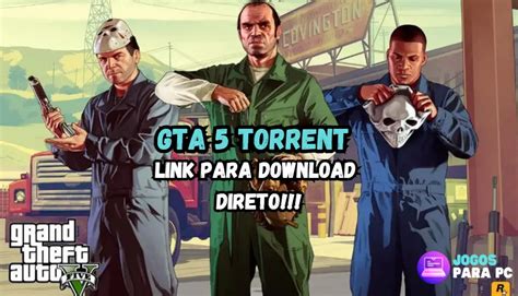 Etapas para baixar o GTA 5 via Torrent: