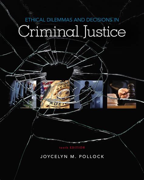 Ethical Dilemmas and Decisions in Criminal Justice Ethics in Crime and Justice Reader