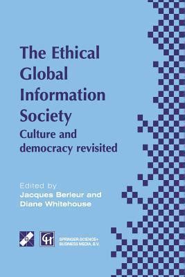 Ethical Global Information Society Culture and Democracy Revisited 1st Edition Reader