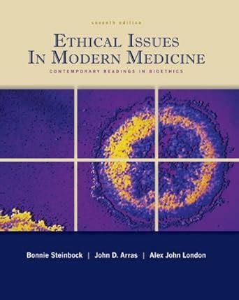 Ethical Issues in Modern Medicine Contemporary Readings in Bioethics 7th Edition Doc