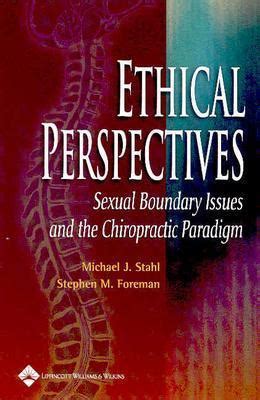 Ethical Perspectives Sexual Boundary Issues and the Chiropractic Paradigm 1st Edition Reader