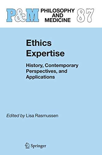 Ethics Expertise History, Contemporary Perspectives, and Applications 1st Edition Reader