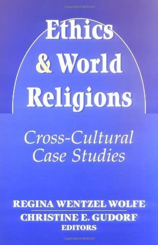 Ethics and World Religions: Cross-Cultural Case Studies Reader