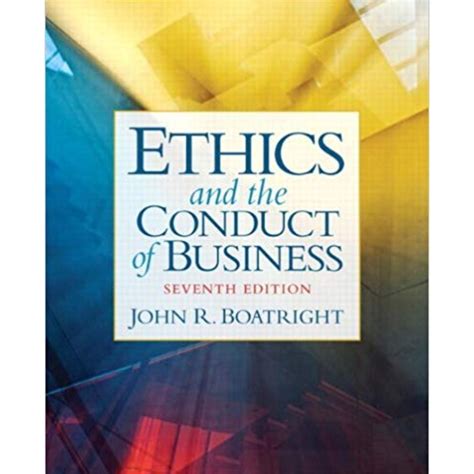 Ethics and the Conduct of Business (7th Edition) Ebook Reader