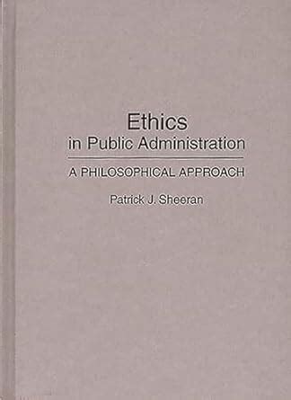 Ethics in Public Administration A Philosophical Approach Epub