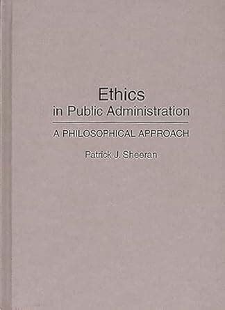 Ethics in Public Administration A Philosophical Approach Epub