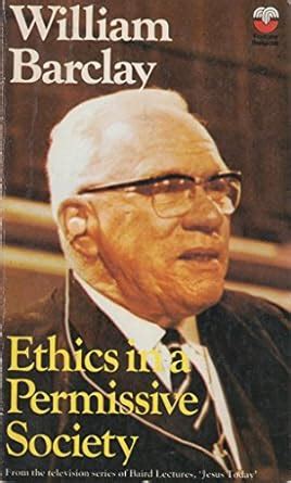 Ethics in a Permissive Society The Baird lecture PDF